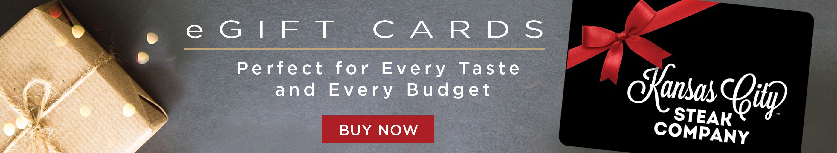 eGift Cards are perfect for every taste and budget.