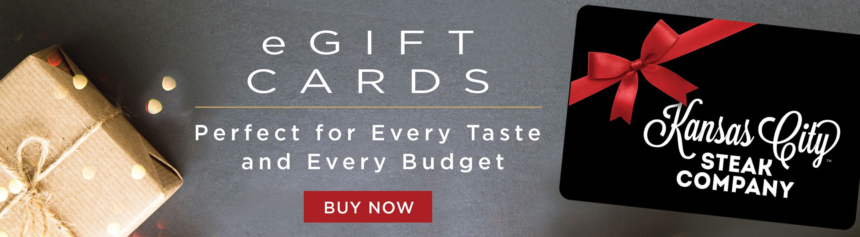 eGift Cards are perfect for every taste and budget.