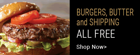 Burgers, butter and shipping all free.
