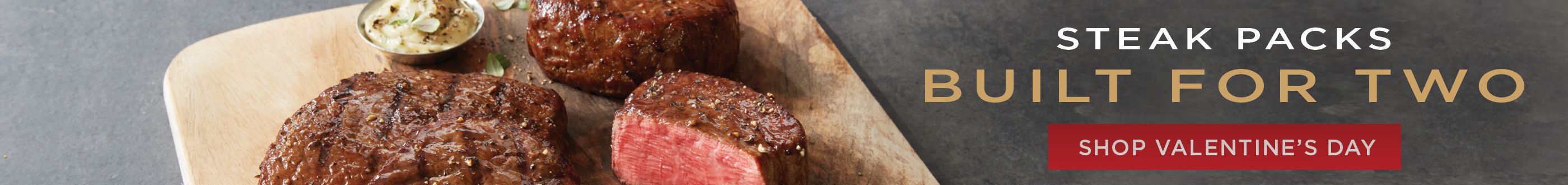 Shop Valentine's Day steak packs built for two.