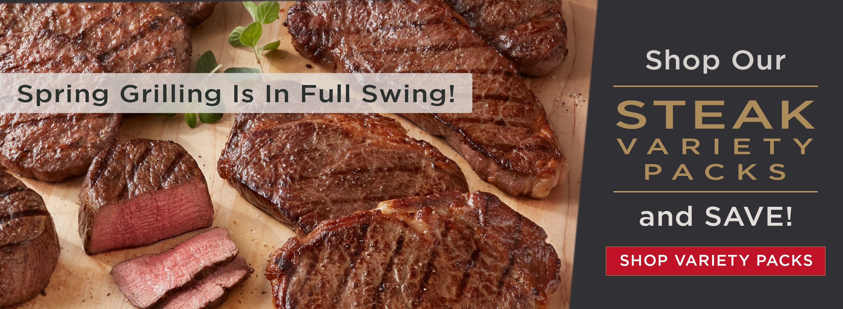 Shop our steak variety packs and save on spring grilling.