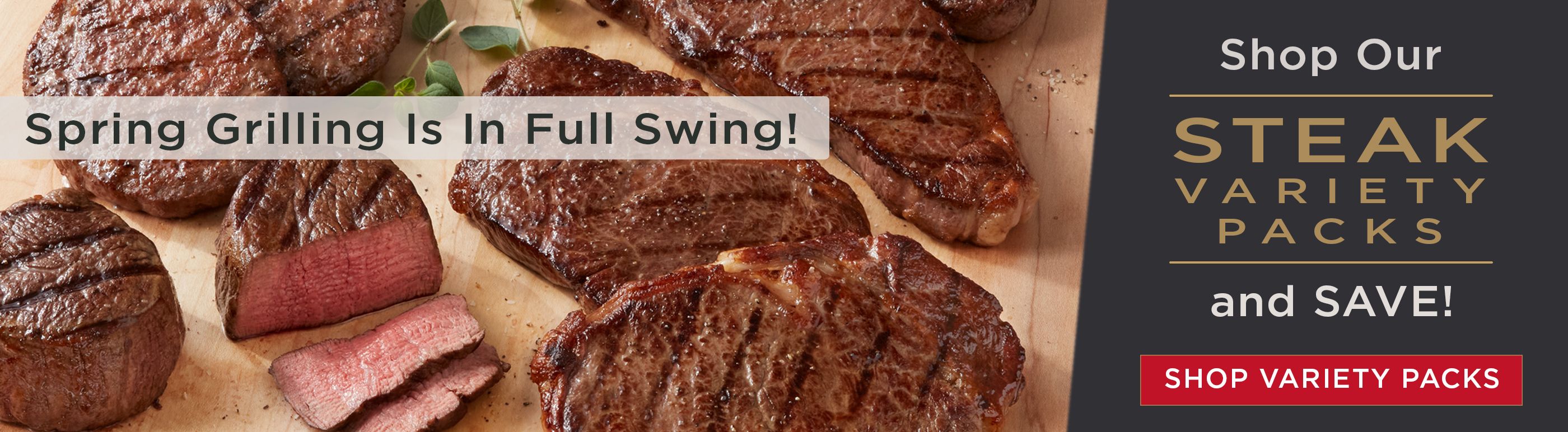 Shop our steak variety packs and save on spring grilling.