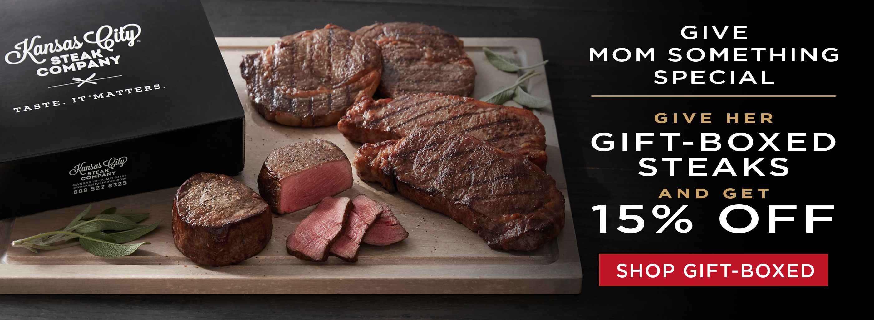 Give Mom something special. Give her gift-boxed steaks and get 15% off.