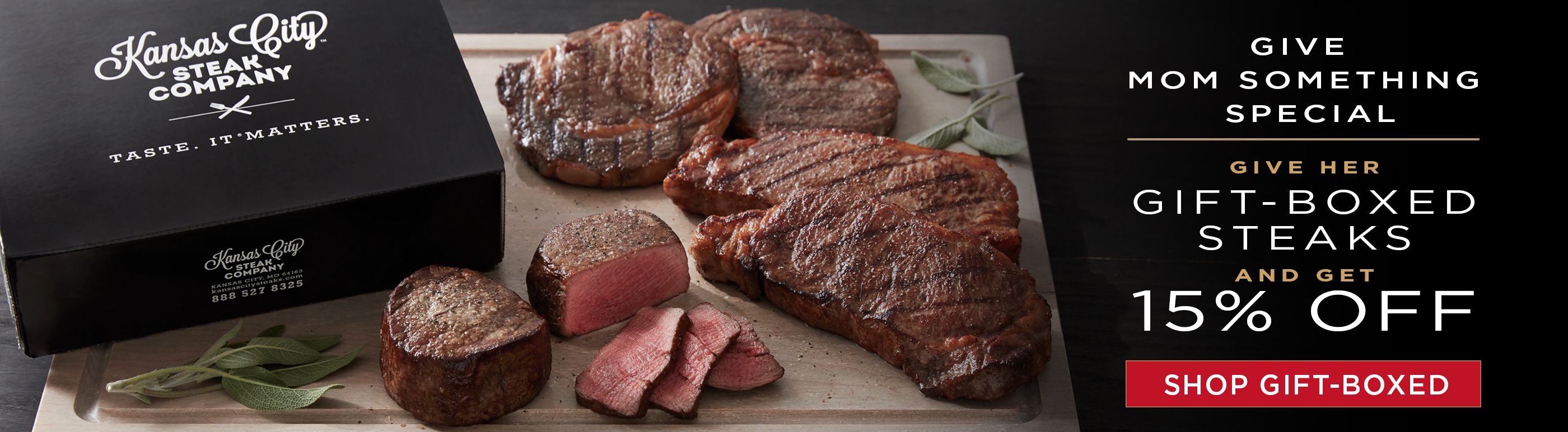 Give Mom something special. Give her gift-boxed steaks and get 15% off.