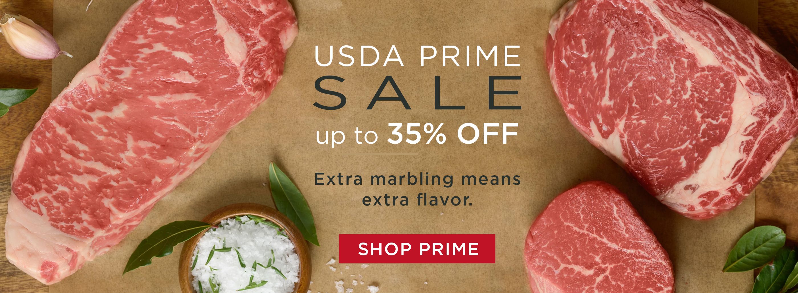 Get up to 35% off during our USDA Prime Sale.