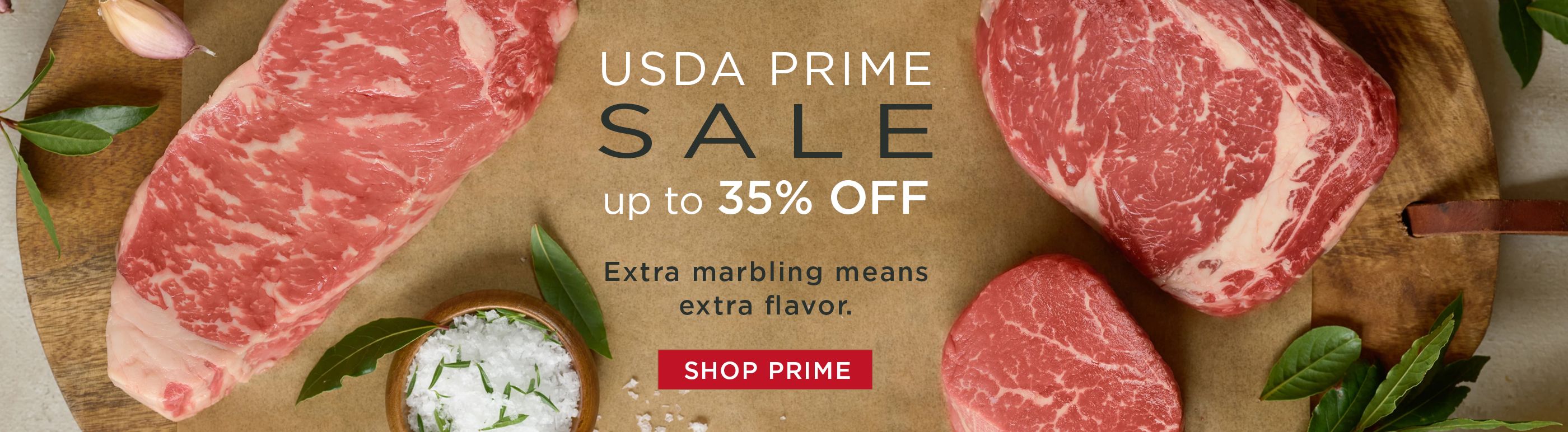 Get up to 35% during our USDA Prime Sale.