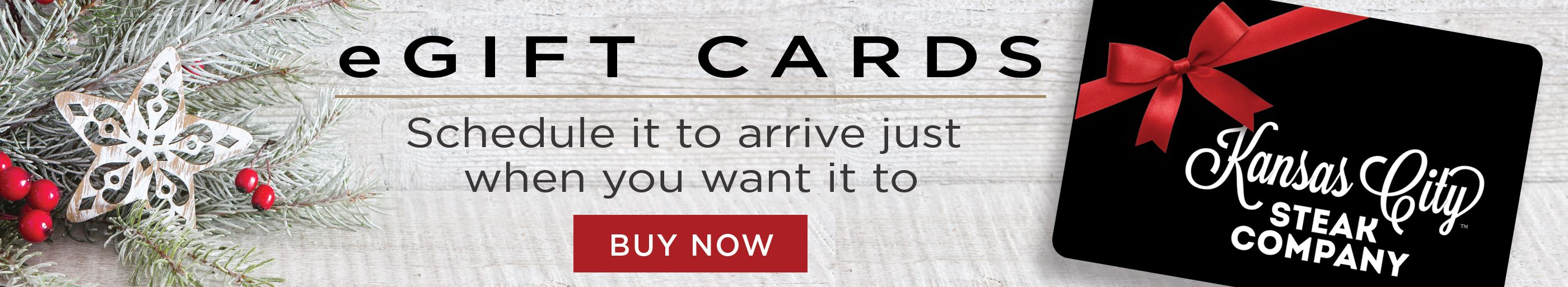 Shop egift cards and schedule it to arrive just when you want it to.