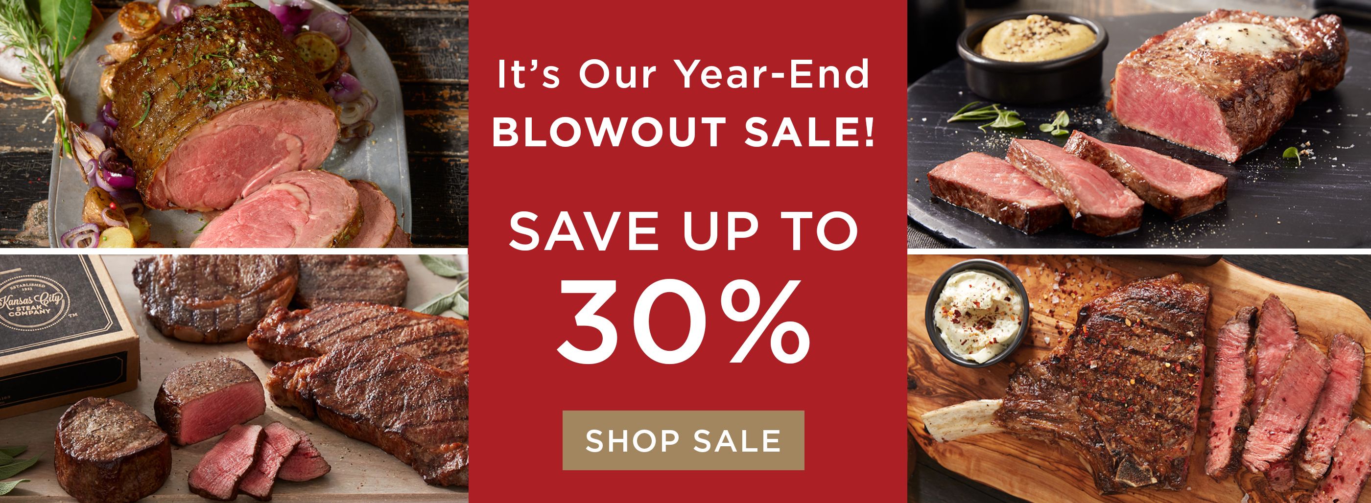It's our year-end Blowout Sale. Save up to 30%