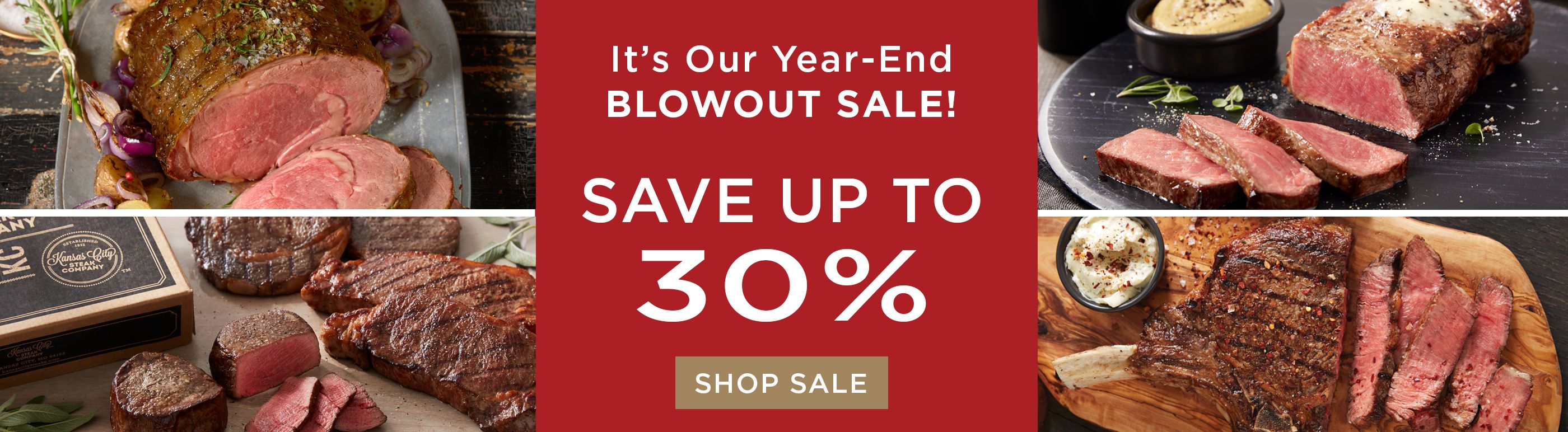 It's our year-end Blowout Sale. Save up to 30%