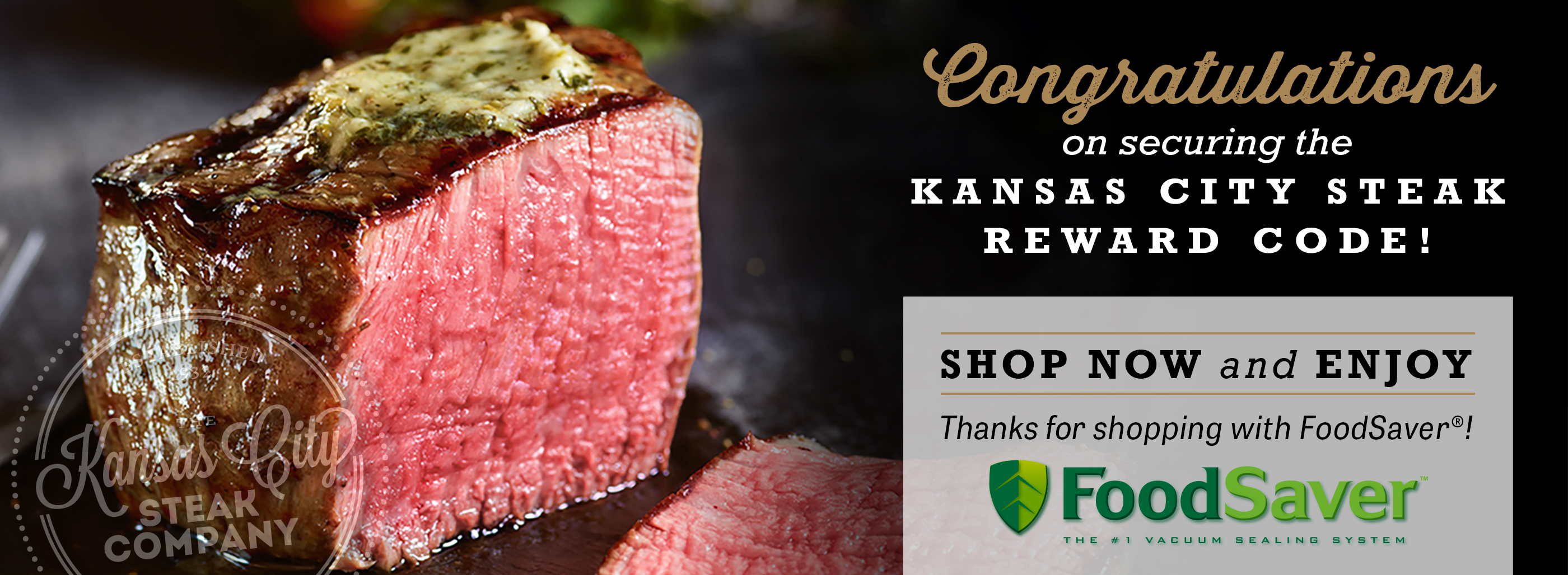 Congratulations on securing the Kansas City Steak Reward Code! Shop now and enjoy!